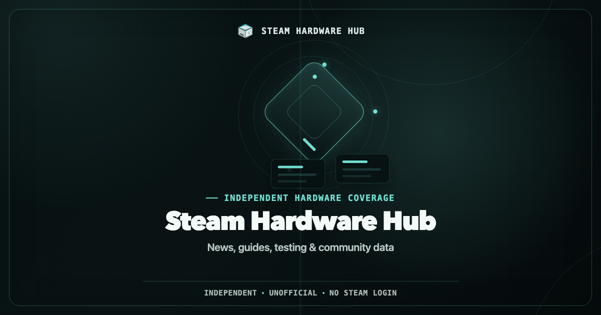 Hardware Hub Despatch Steam Hardware Hub — Independent Steam Hardware Coverage
